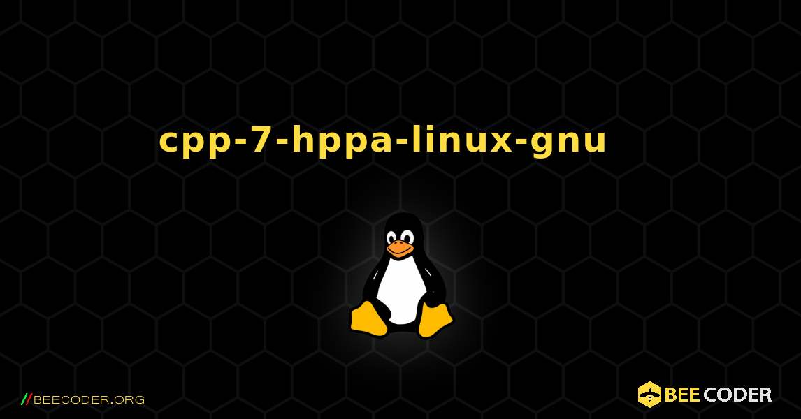 cpp-7-hppa-linux-gnu  እንዴት እንደሚጫን. Linux