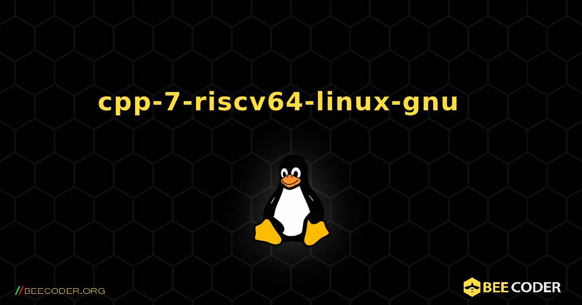 cpp-7-riscv64-linux-gnu  እንዴት እንደሚጫን. Linux