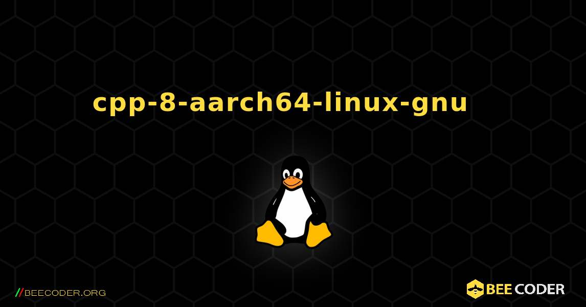 cpp-8-aarch64-linux-gnu  እንዴት እንደሚጫን. Linux