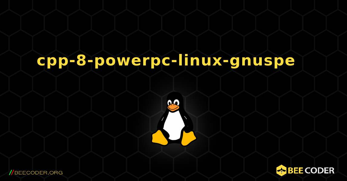 cpp-8-powerpc-linux-gnuspe  እንዴት እንደሚጫን. Linux