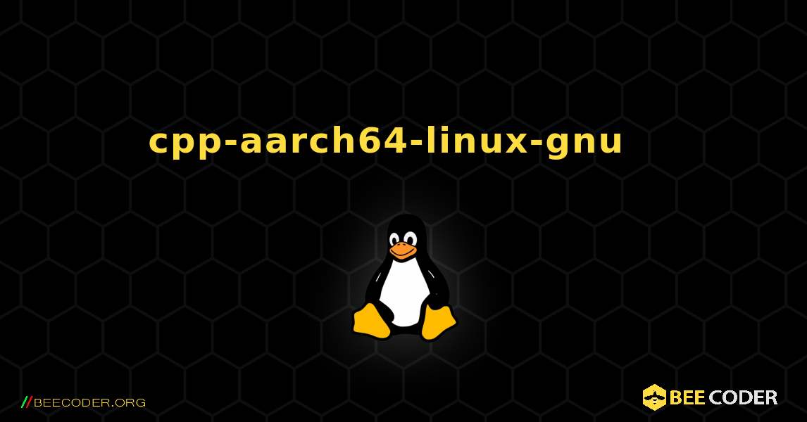 cpp-aarch64-linux-gnu  እንዴት እንደሚጫን. Linux