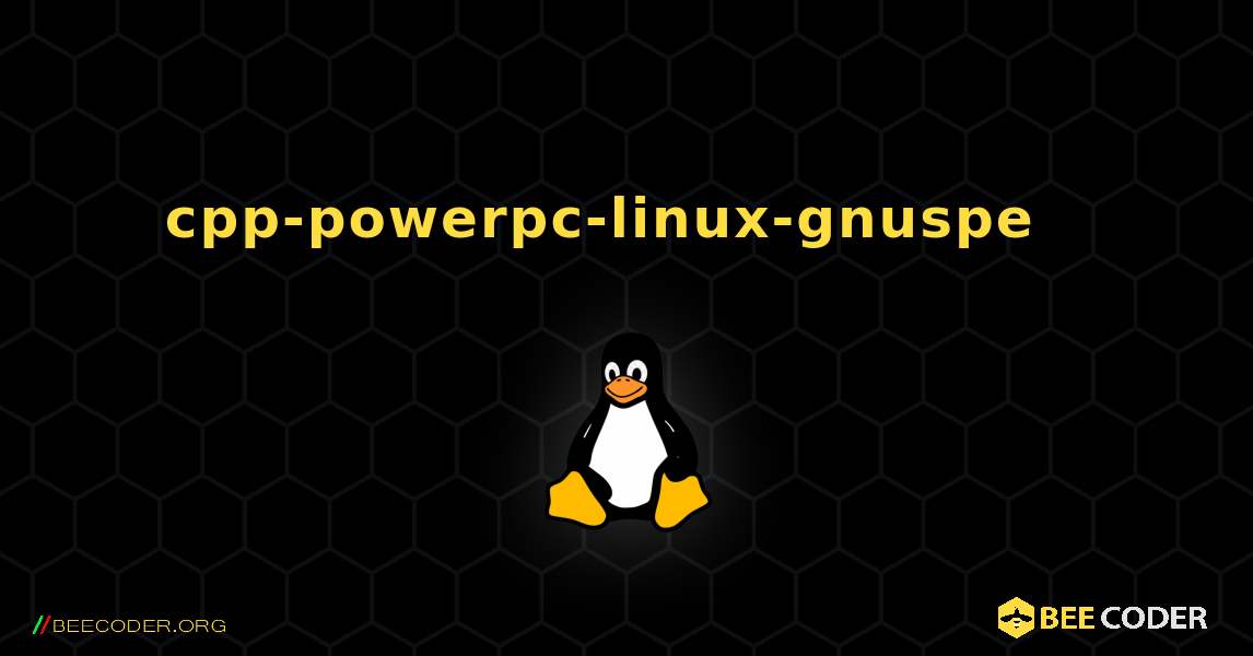 cpp-powerpc-linux-gnuspe  እንዴት እንደሚጫን. Linux