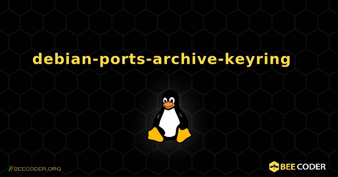 debian-ports-archive-keyring  እንዴት እንደሚጫን. Linux