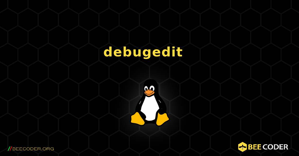 debugedit  እንዴት እንደሚጫን. Linux