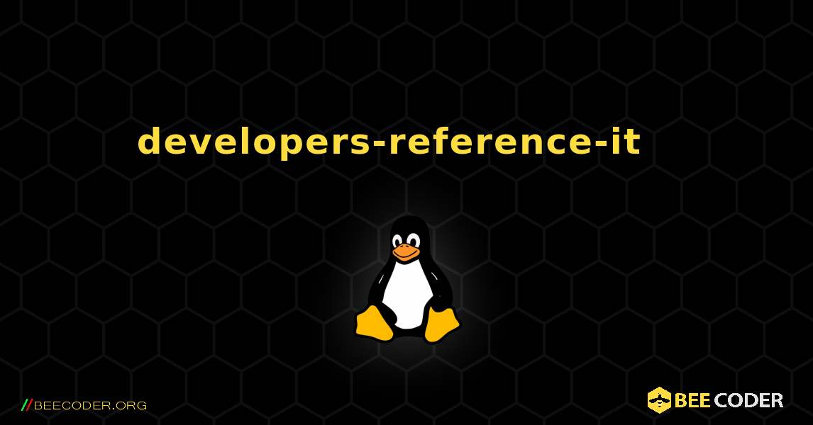 developers-reference-it  እንዴት እንደሚጫን. Linux