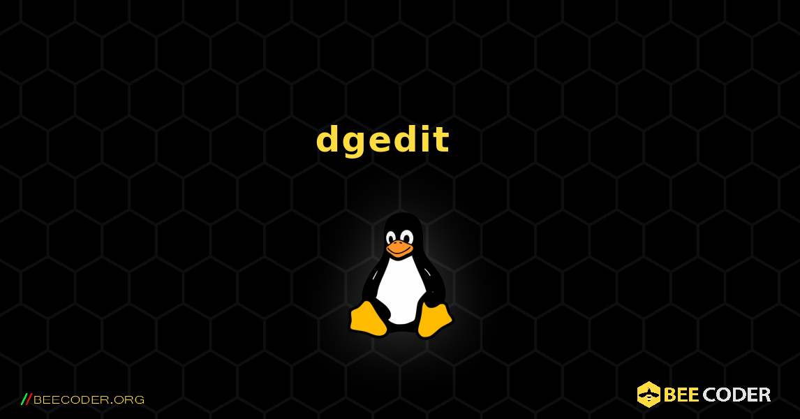 dgedit  እንዴት እንደሚጫን. Linux