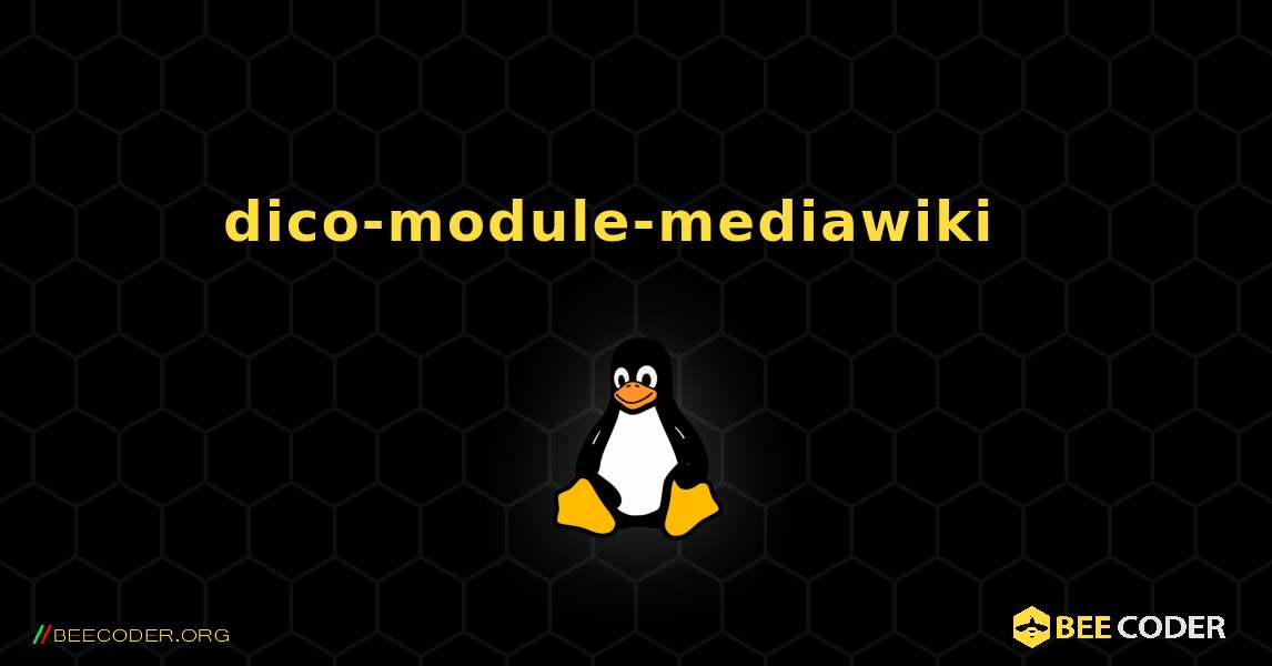 dico-module-mediawiki  እንዴት እንደሚጫን. Linux
