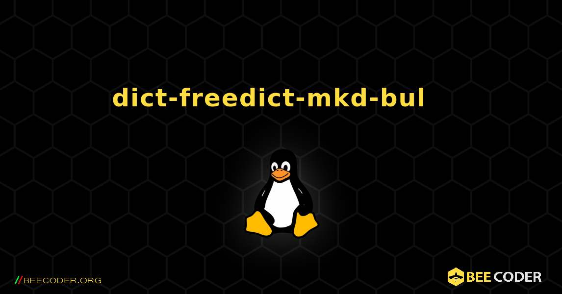 dict-freedict-mkd-bul  እንዴት እንደሚጫን. Linux