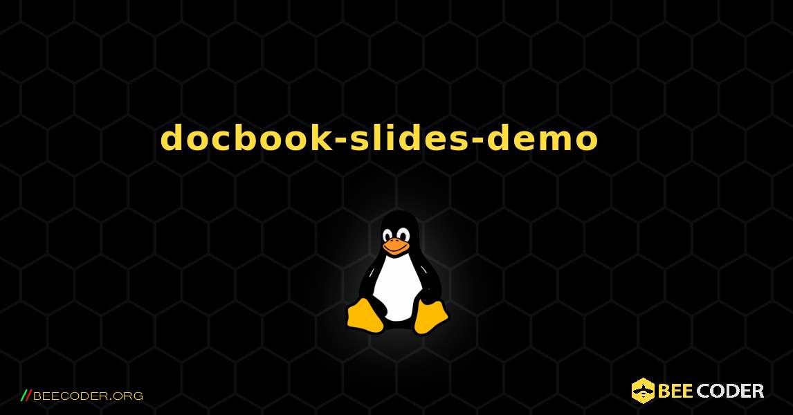 docbook-slides-demo  እንዴት እንደሚጫን. Linux