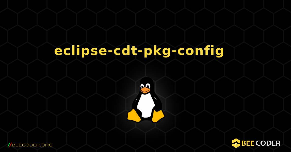 eclipse-cdt-pkg-config  እንዴት እንደሚጫን. Linux