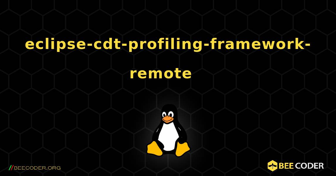 eclipse-cdt-profiling-framework-remote  እንዴት እንደሚጫን. Linux