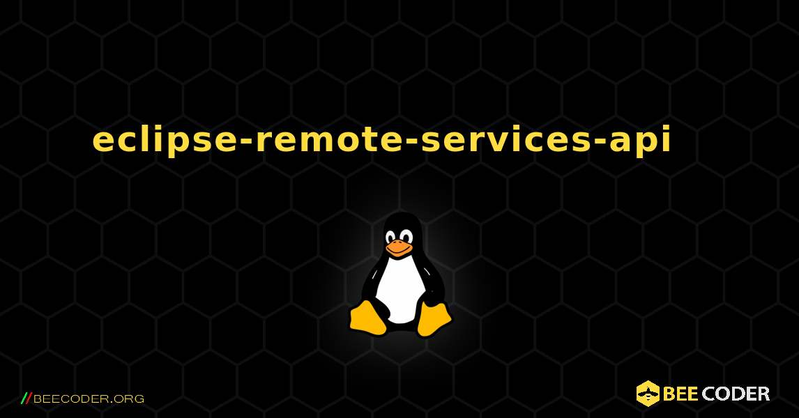eclipse-remote-services-api  እንዴት እንደሚጫን. Linux