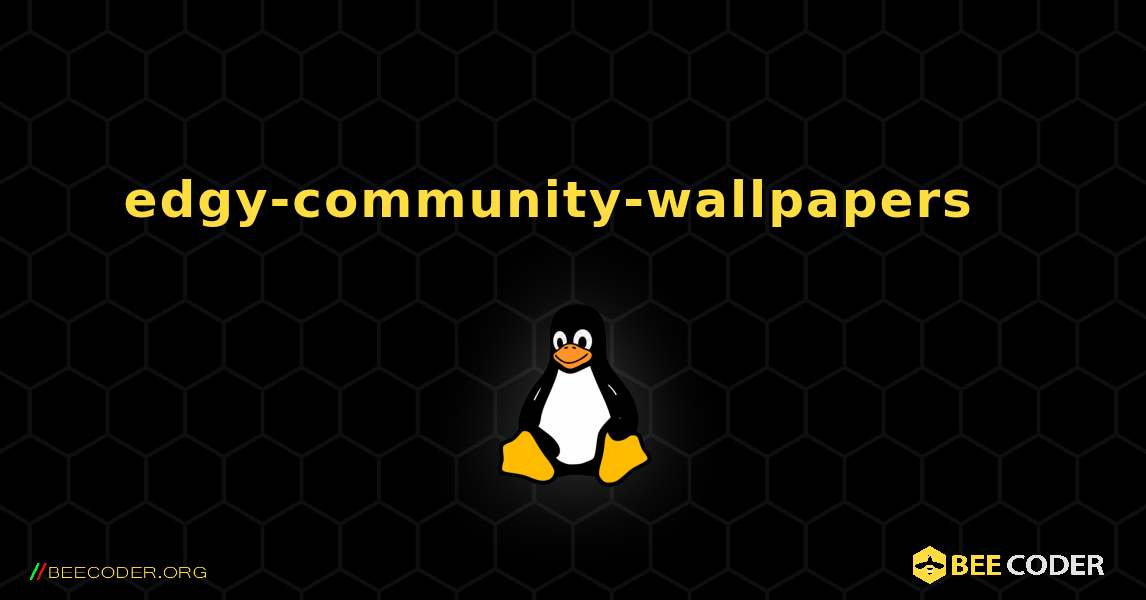 edgy-community-wallpapers  እንዴት እንደሚጫን. Linux
