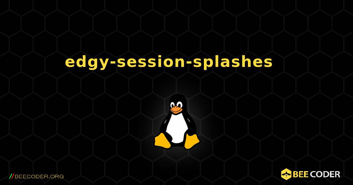 edgy-session-splashes  እንዴት እንደሚጫን. Linux