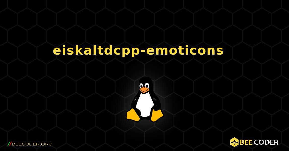 eiskaltdcpp-emoticons  እንዴት እንደሚጫን. Linux