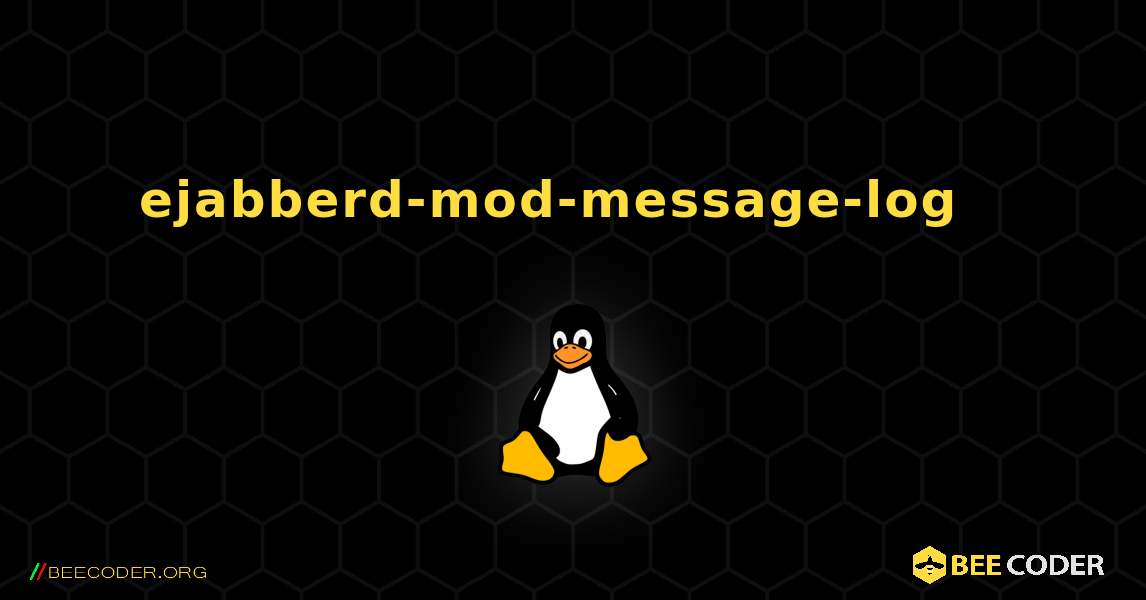 ejabberd-mod-message-log  እንዴት እንደሚጫን. Linux