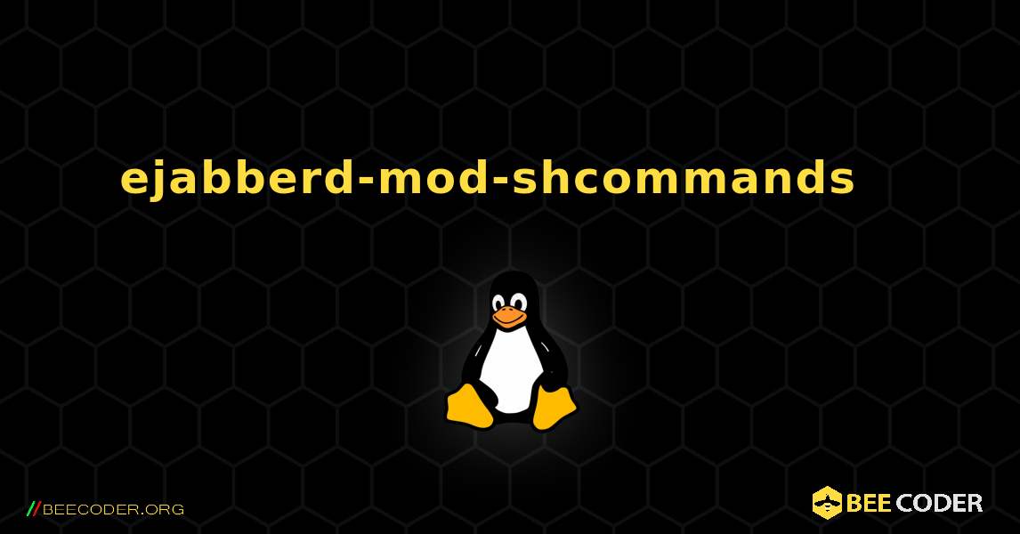 ejabberd-mod-shcommands  እንዴት እንደሚጫን. Linux