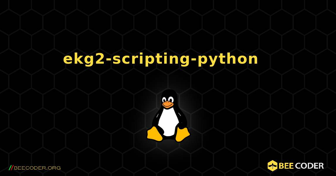 ekg2-scripting-python  እንዴት እንደሚጫን. Linux
