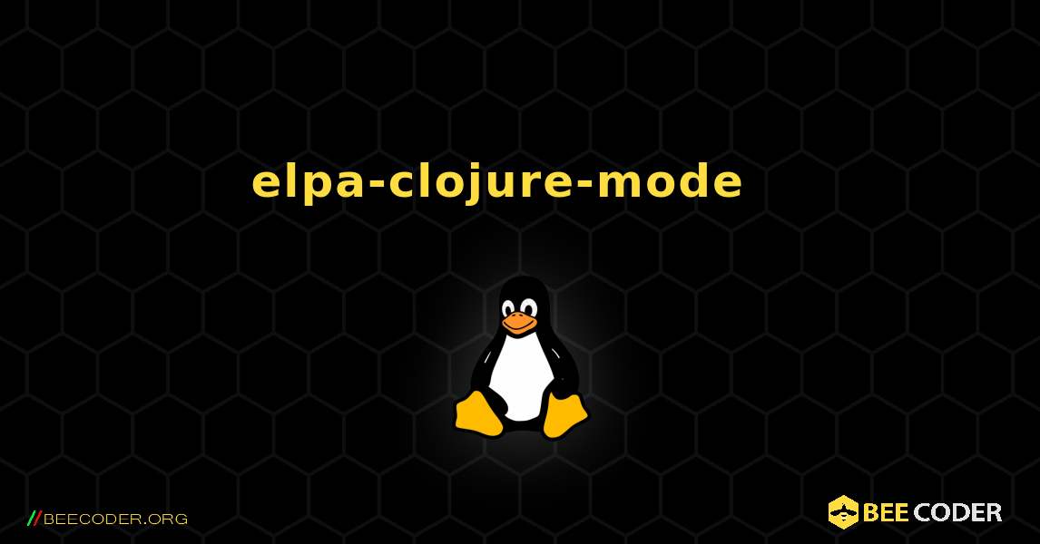 elpa-clojure-mode  እንዴት እንደሚጫን. Linux