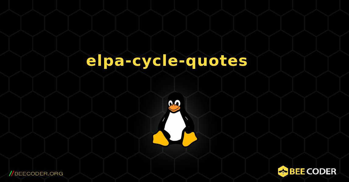 elpa-cycle-quotes  እንዴት እንደሚጫን. Linux