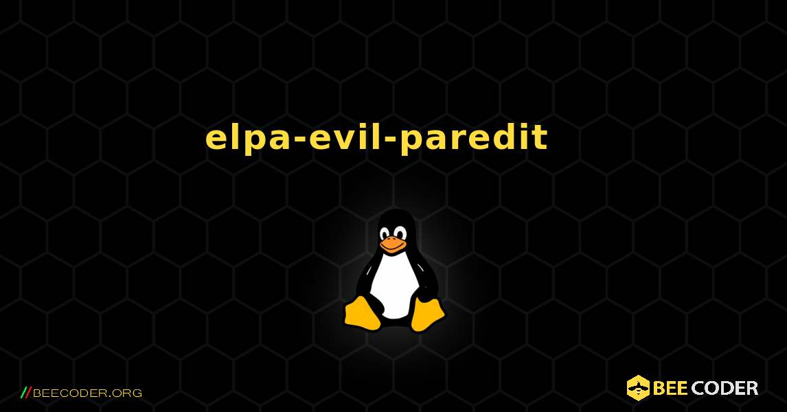 elpa-evil-paredit  እንዴት እንደሚጫን. Linux