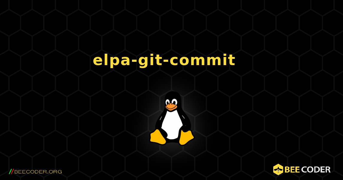 elpa-git-commit  እንዴት እንደሚጫን. Linux