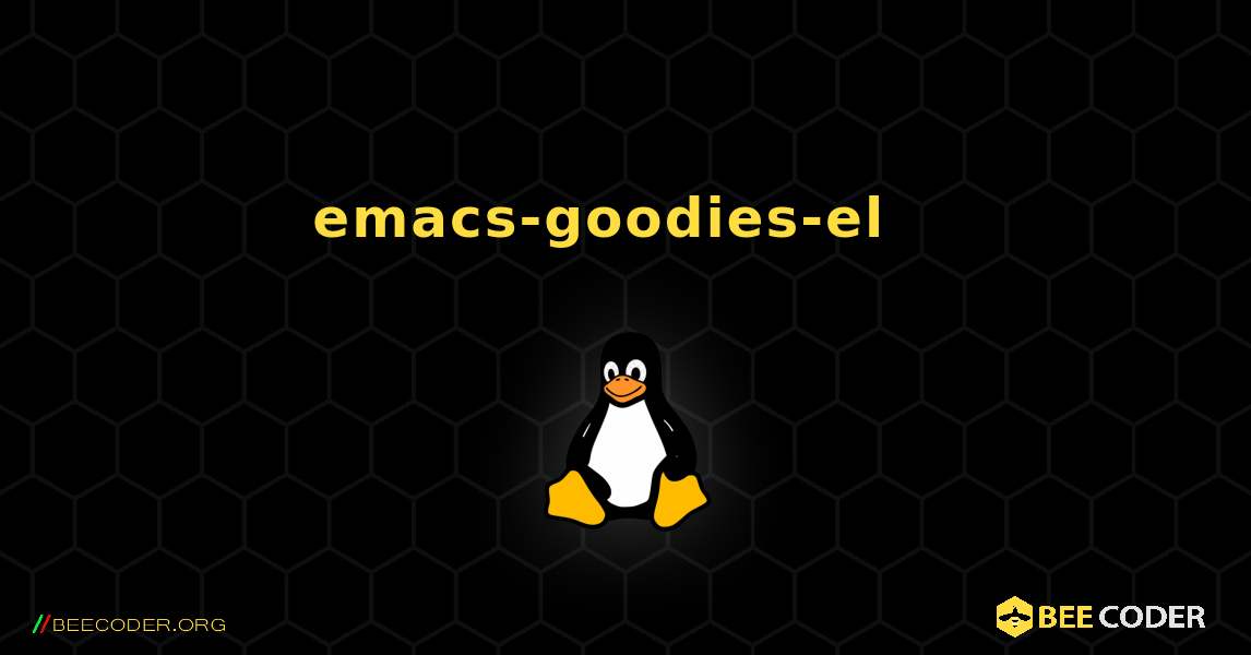 emacs-goodies-el  እንዴት እንደሚጫን. Linux