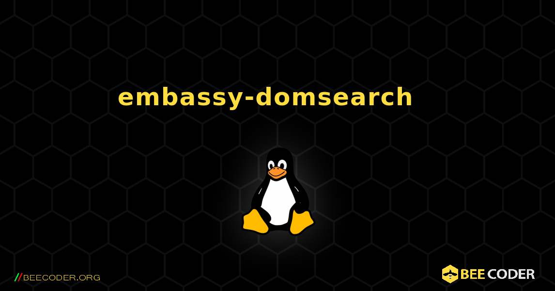 embassy-domsearch  እንዴት እንደሚጫን. Linux