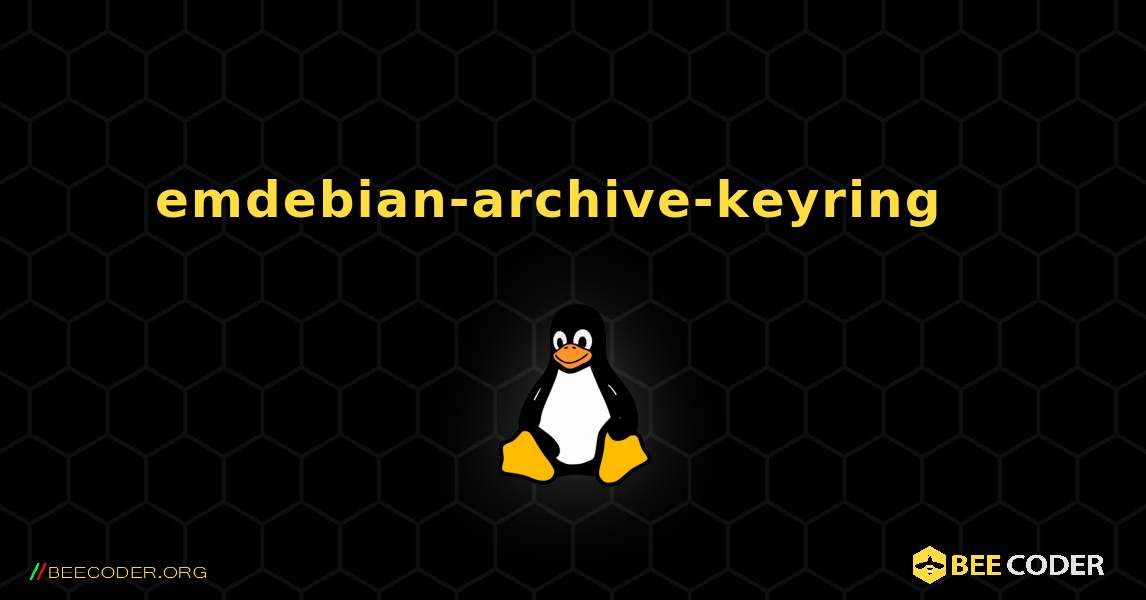 emdebian-archive-keyring  እንዴት እንደሚጫን. Linux