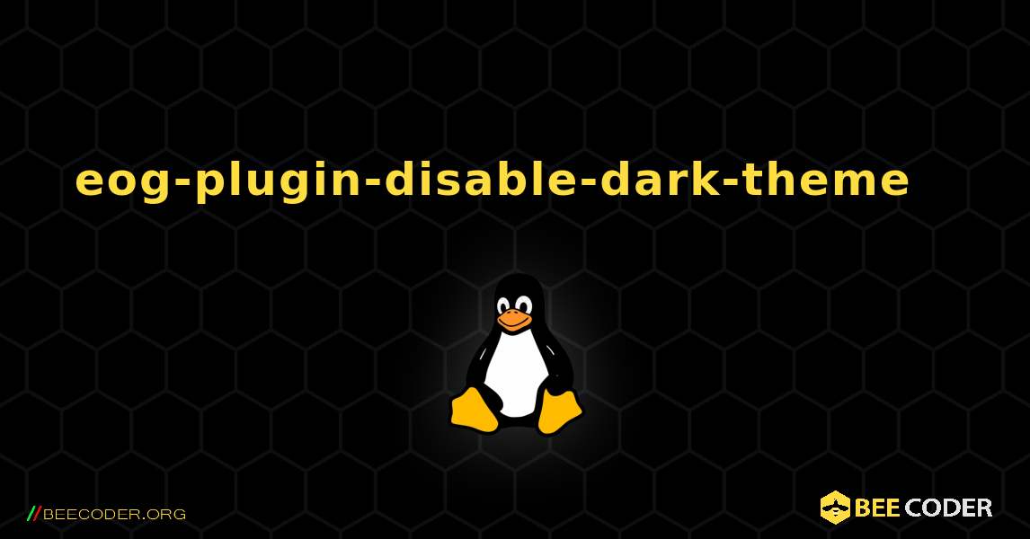 eog-plugin-disable-dark-theme  እንዴት እንደሚጫን. Linux