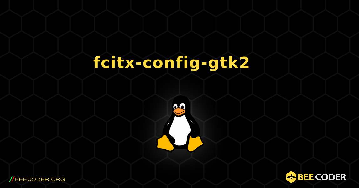 fcitx-config-gtk2  እንዴት እንደሚጫን. Linux