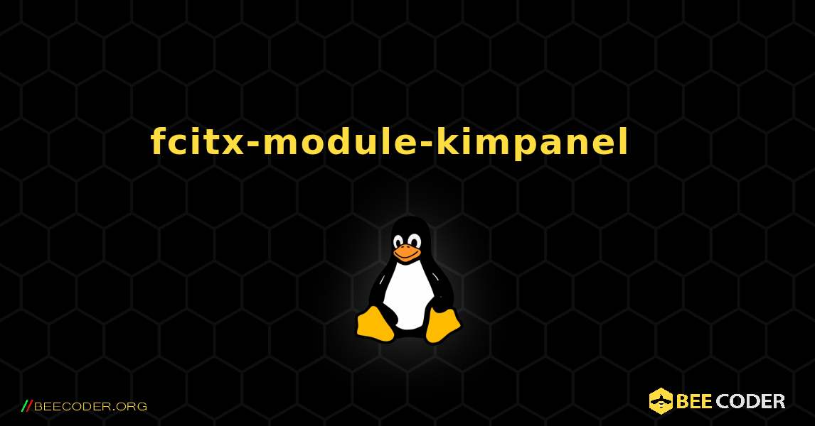 fcitx-module-kimpanel  እንዴት እንደሚጫን. Linux