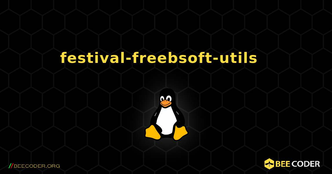 festival-freebsoft-utils  እንዴት እንደሚጫን. Linux