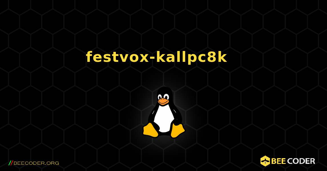 festvox-kallpc8k  እንዴት እንደሚጫን. Linux