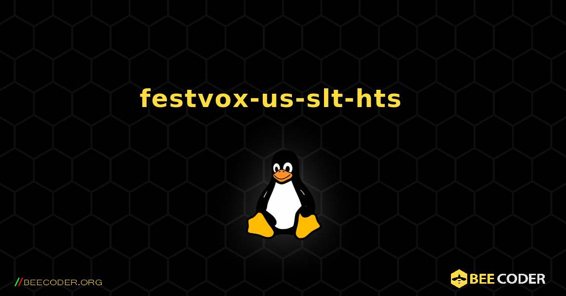 festvox-us-slt-hts  እንዴት እንደሚጫን. Linux