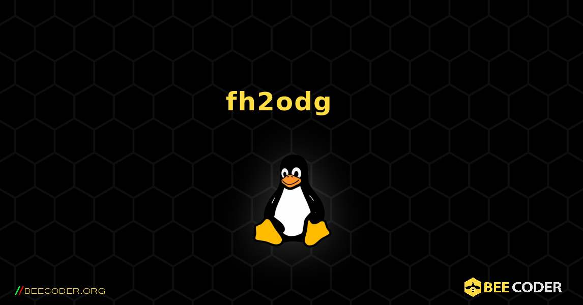 fh2odg  እንዴት እንደሚጫን. Linux