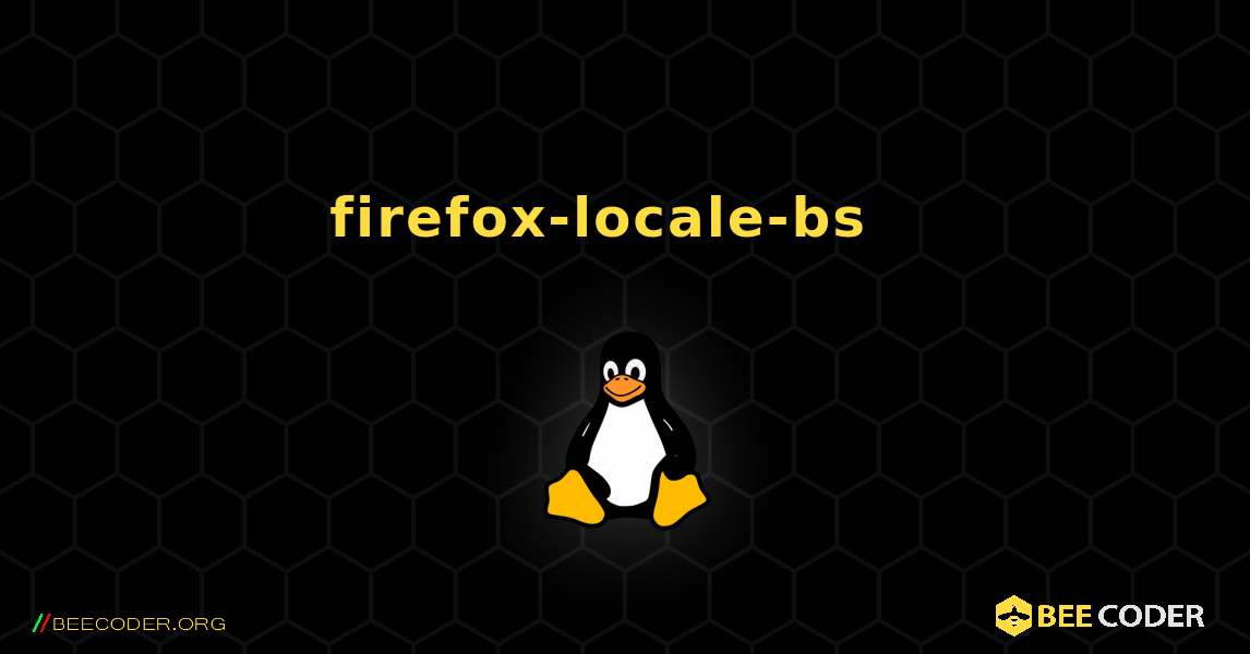 firefox-locale-bs  እንዴት እንደሚጫን. Linux