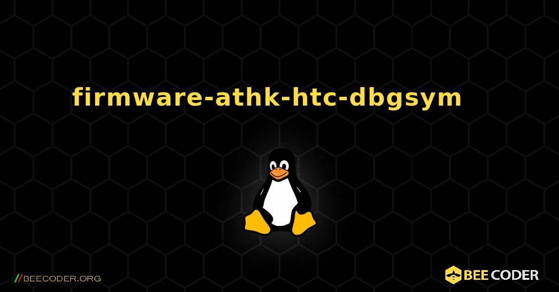firmware-athk-htc-dbgsym  እንዴት እንደሚጫን. Linux