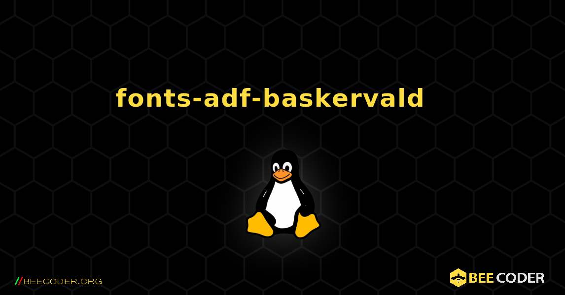 fonts-adf-baskervald  እንዴት እንደሚጫን. Linux