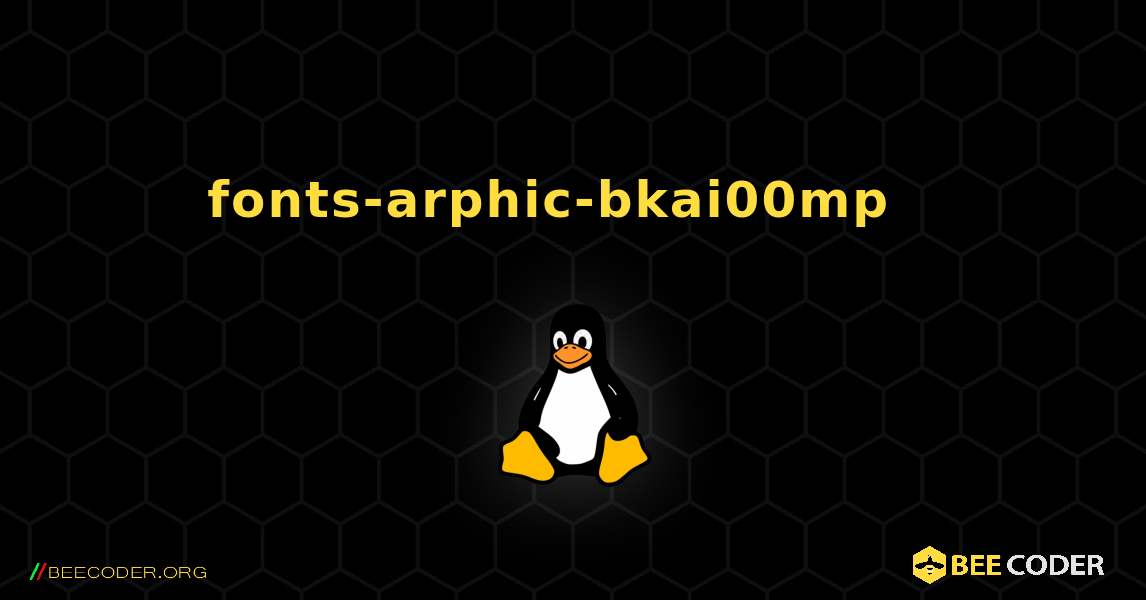 fonts-arphic-bkai00mp  እንዴት እንደሚጫን. Linux