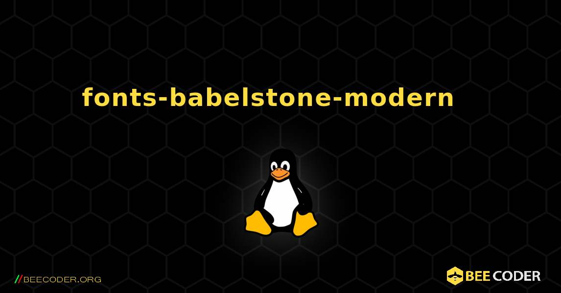 fonts-babelstone-modern  እንዴት እንደሚጫን. Linux