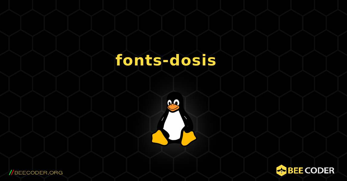 fonts-dosis  እንዴት እንደሚጫን. Linux