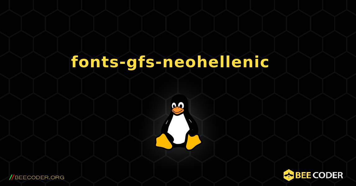 fonts-gfs-neohellenic  እንዴት እንደሚጫን. Linux