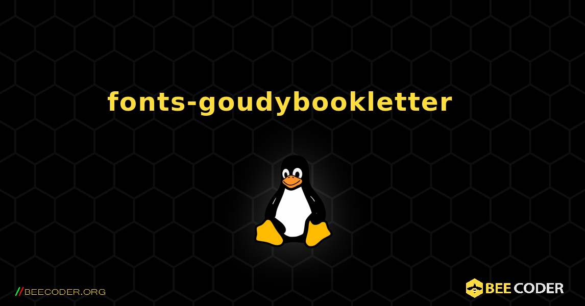 fonts-goudybookletter  እንዴት እንደሚጫን. Linux