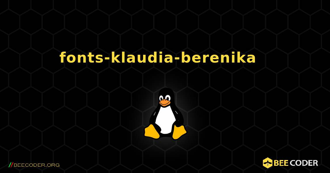 fonts-klaudia-berenika  እንዴት እንደሚጫን. Linux