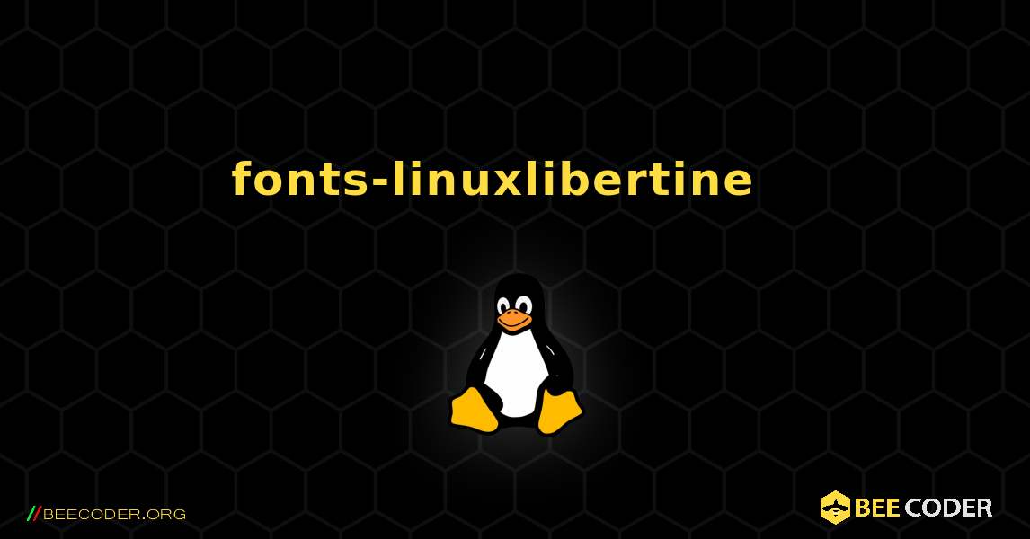 fonts-linuxlibertine  እንዴት እንደሚጫን. Linux