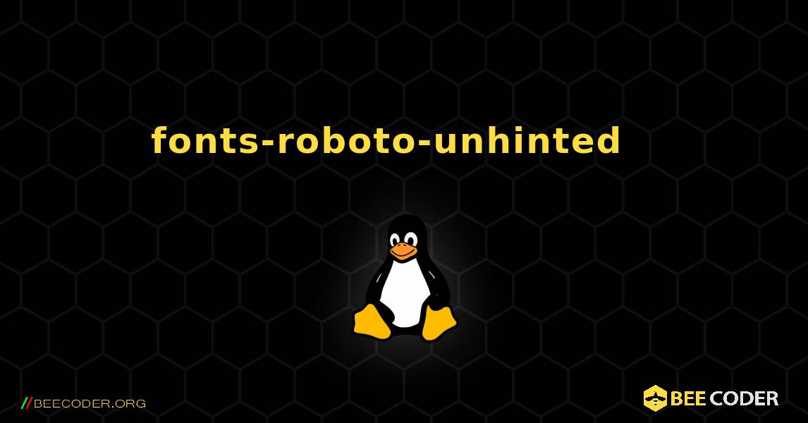 fonts-roboto-unhinted  እንዴት እንደሚጫን. Linux