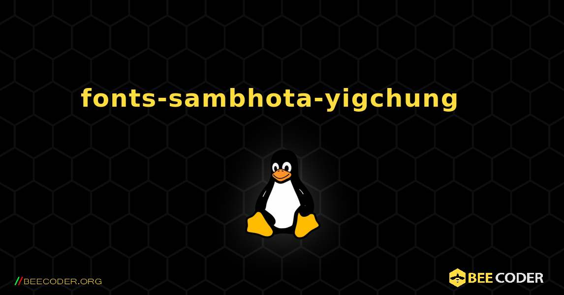 fonts-sambhota-yigchung  እንዴት እንደሚጫን. Linux