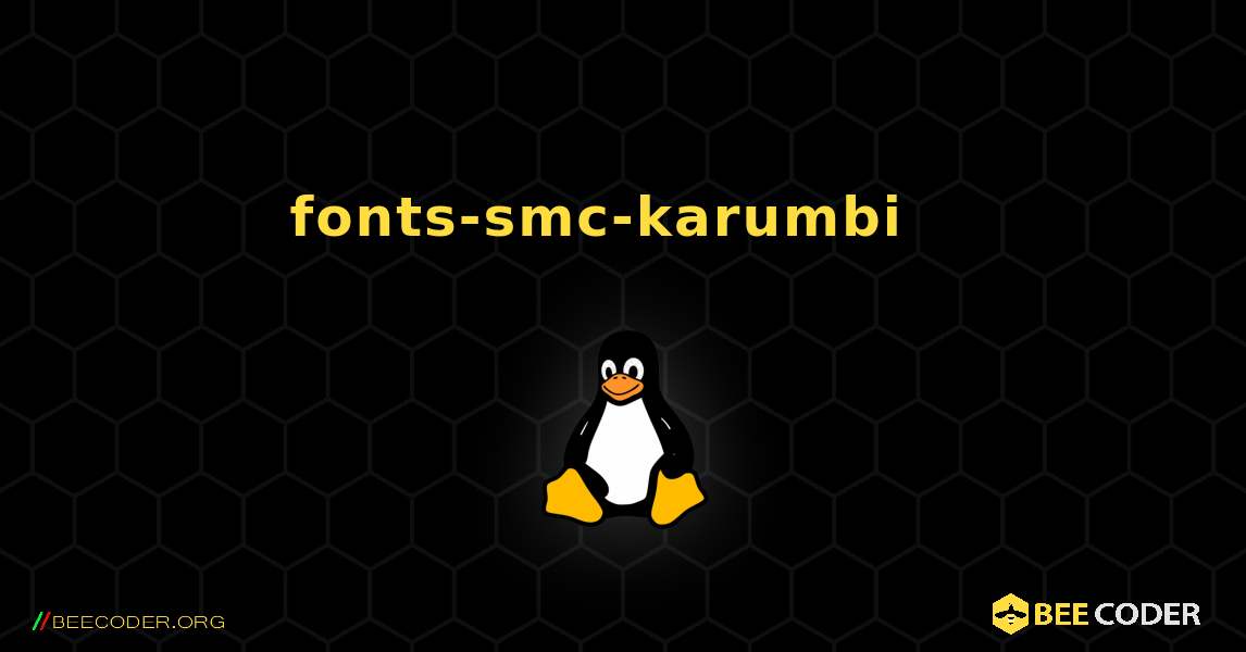 fonts-smc-karumbi  እንዴት እንደሚጫን. Linux
