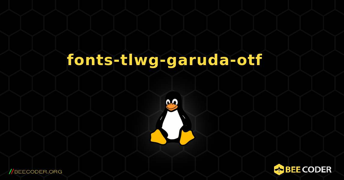 fonts-tlwg-garuda-otf  እንዴት እንደሚጫን. Linux